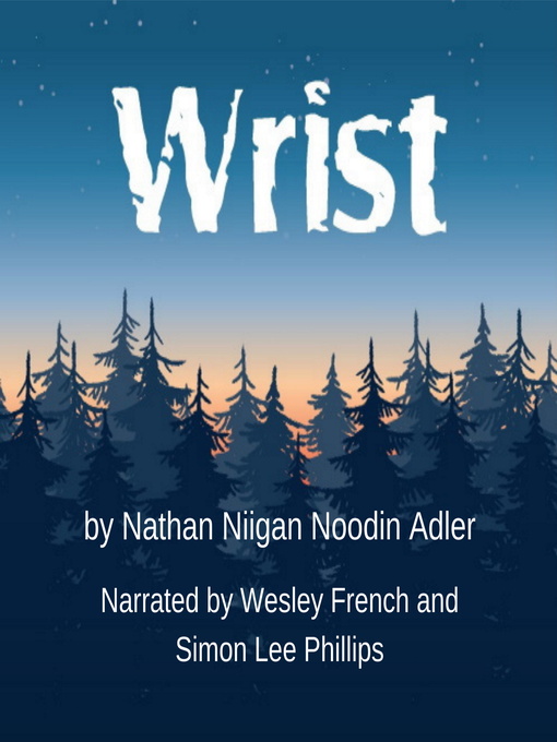 Title details for Wrist by Nathan Niigan Noodin Adler, MFA - Wait list